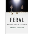 Feral: Rewilding the Land, the Sea, and Human Life