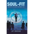 Soul-Fit: Secrets to Living Your Best Life