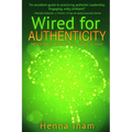 Wired for Authenticity: Seven Practices to Inspire, Adapt, & Lead