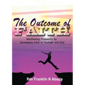 The Outcome of Faith: Faith Outcome