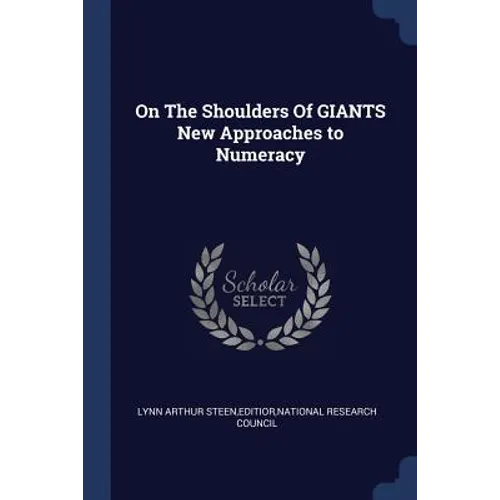 On The Shoulders Of GIANTS New Approaches to Numeracy