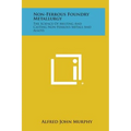 Non-Ferrous Foundry Metallurgy: The Science of Melting and Casting Non-Ferrous Metals and Alloys
