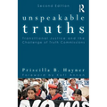 Unspeakable Truths: Transitional Justice and the Challenge of Truth Commissions