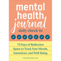 Mental Health Journal: Daily Check-In: 70 Days of Reflection Space to Track Your Moods, Intentions, and Well-Being