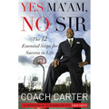 Yes Ma'am, No Sir: The 12 Essential Steps for Success in Life