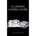 A Layman Looks at Luke