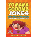 Yo Mama So Dumb: 250 Of The Best Yo Mama So Dumb Jokes