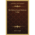 The Ojibwa Grand Medicine Lodge