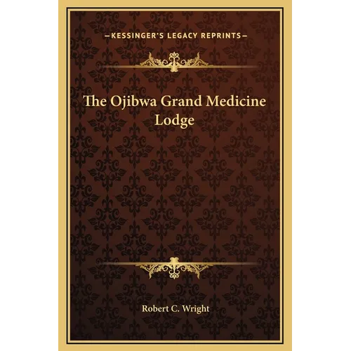 The Ojibwa Grand Medicine Lodge