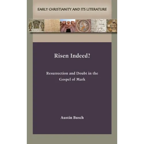 Risen Indeed?: Resurrection and Doubt in the Gospel of Mark