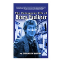 The Outrageous Life of Henry Faulkner