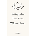 Getting Sober.: You're Home. Welcome Home...