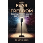 From Fear to Freedom: Conquering Public Speaking With Emotional Intelligence - Paperback