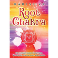 Root Chakra: The Ultimate Guide to Opening, Balancing, and Healing Muladhara