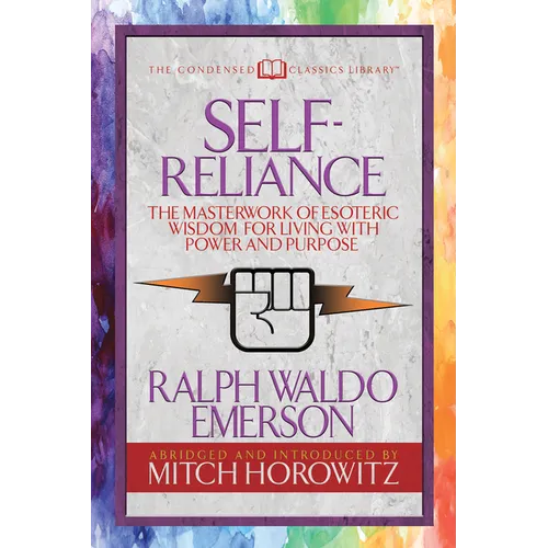 Self-Reliance (Condensed Classics): The Unparalleled Vision of Personal Power from America's Greatest Transcendental Philosopher