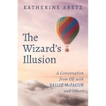 The Wizard's Illusion: A Conversation from Oz with Sallie McFague and Others