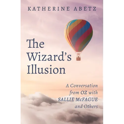 The Wizard's Illusion: A Conversation from Oz with Sallie McFague and Others