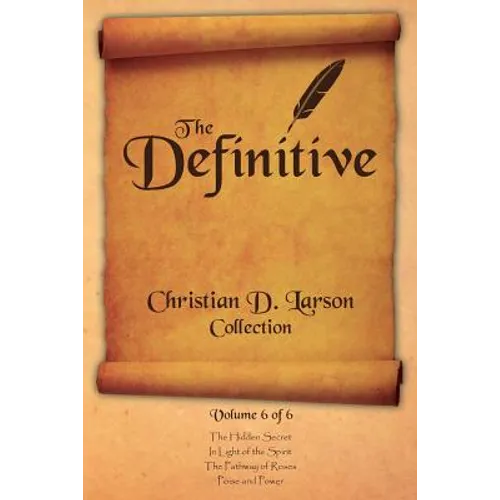Christian D. Larson - The Definitive Collection - Volume 6 of 6