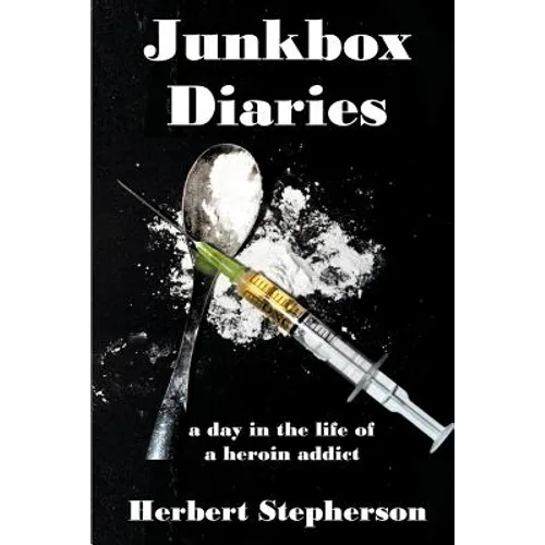 Junkbox Diaries: a day in the life of a heroin addict