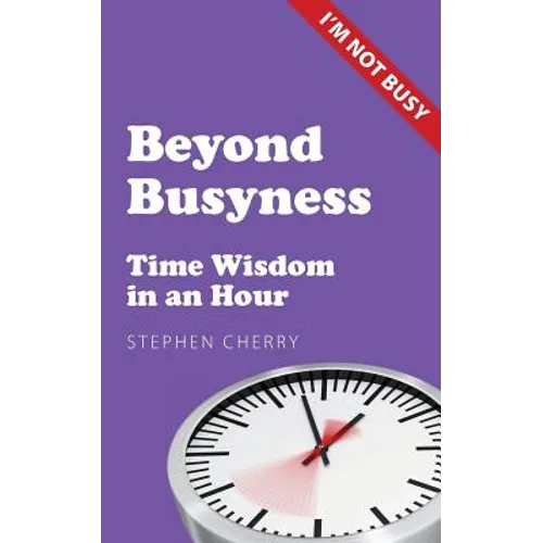 Beyond Busyness: Time Wisdom in an Hour