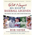 Rob Neyer's Big Book of Baseball Legends: The Truth, the Lies, and Everything Else