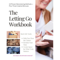 The Letting Go Workbook: 10 Proven Decluttering Methods Plus Three Creative Bonuses