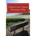 Don't Let Your Dreams Die: A Reflective Approach to Aggressively Pursuing Your Destiny