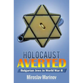 Holocaust Averted - Bulgarian Jews in World War II