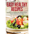 Easy Healthy Recipes: Increase Your Health with Mediterranean Food, or the Dairy Free Way