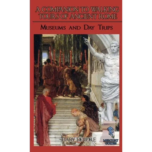 A Companion To Walking Tours of Ancient Rome (Second Edition)