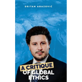 A Critique of Global Ethics