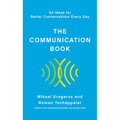 The Communication Book: 44 Ideas for Better Conversations Every Day