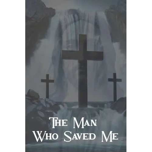 The Man Who Saved Me