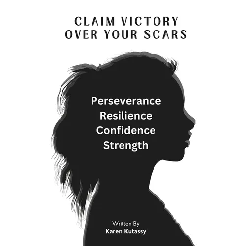 Claim Victory Over Your Scars: How survivors turn abuse into victory: Empowerment, and Strenght!