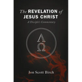 The Revelation of Jesus Christ: A Disciple's Commentary