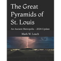 The Great Pyramids of St. Louis: An Ancient Metropolis