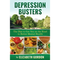 Depression Busters: The Diet to Get You on the Road to Better Mental Health.