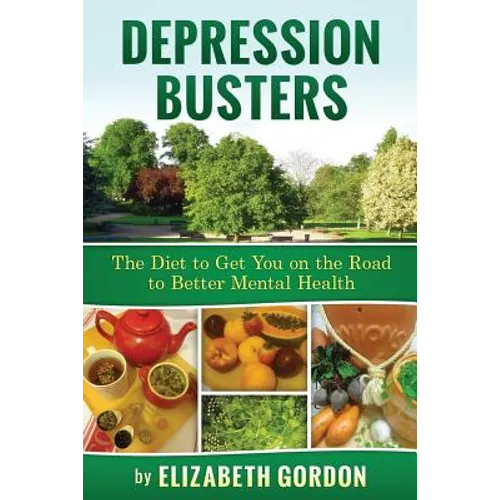Depression Busters: The Diet to Get You on the Road to Better Mental Health.