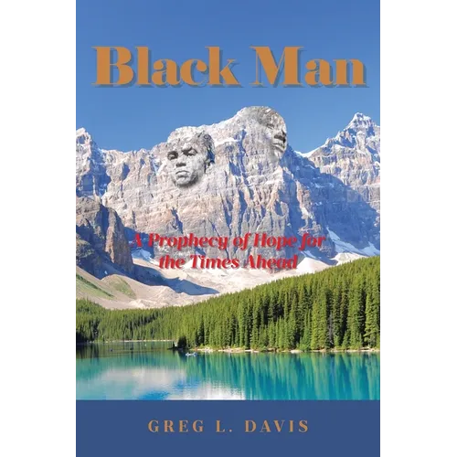 Black Man: A Prophecy of Hope for the Times Ahead