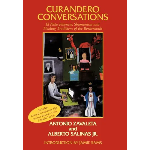 Curandero Conversations: El Niño Fidencio, Shamanism and Healing Traditions of the Borderlands - Hardcover