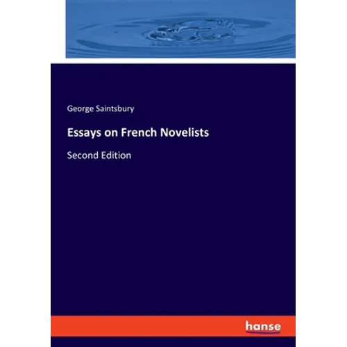 Essays on French Novelists: Second Edition
