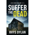 Suffer The Dead: A DCI Evan Warlow Crime Thriller