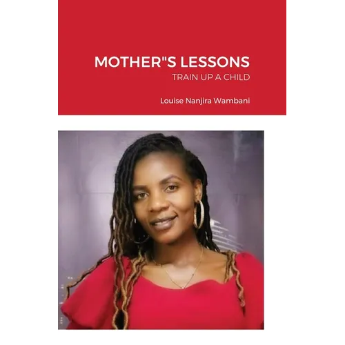 Mother"s Lessons: Train Up a Child