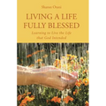 Living a Life Fully Blessed: Learning to Live the Life that God Intended