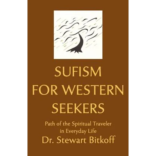 Sufism for Western Seekers: Path of the Spiritual Traveler in Everyday Life