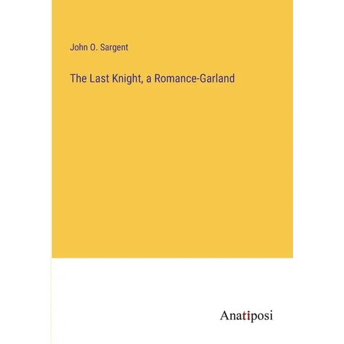 The Last Knight, a Romance-Garland