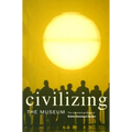 Civilizing the Museum: The Collected Writings of Elaine Heumann Gurian