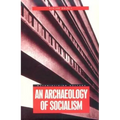 An Archaeology of Socialism