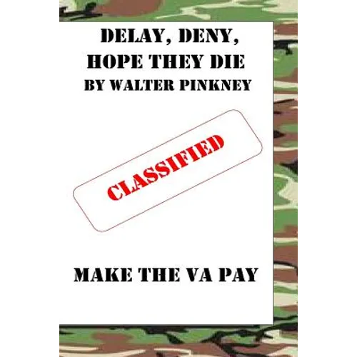 Delay, Deny, Hope They Die: Winning Your Battle With The VA Appeal Process