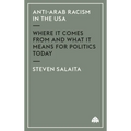 Anti-Arab Racism in the Usa: Where It Comes from and What It Means for Politics Today